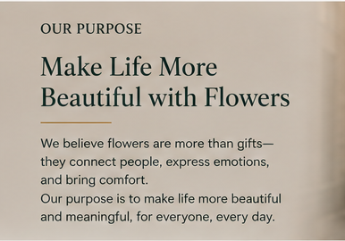 Our purpose: make life more beautiful with flowers